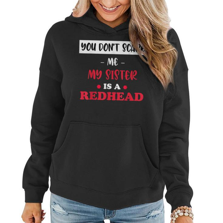 You Don't Scare Me My Sister Is A Redhead Fanny Ginger Women Hoodie