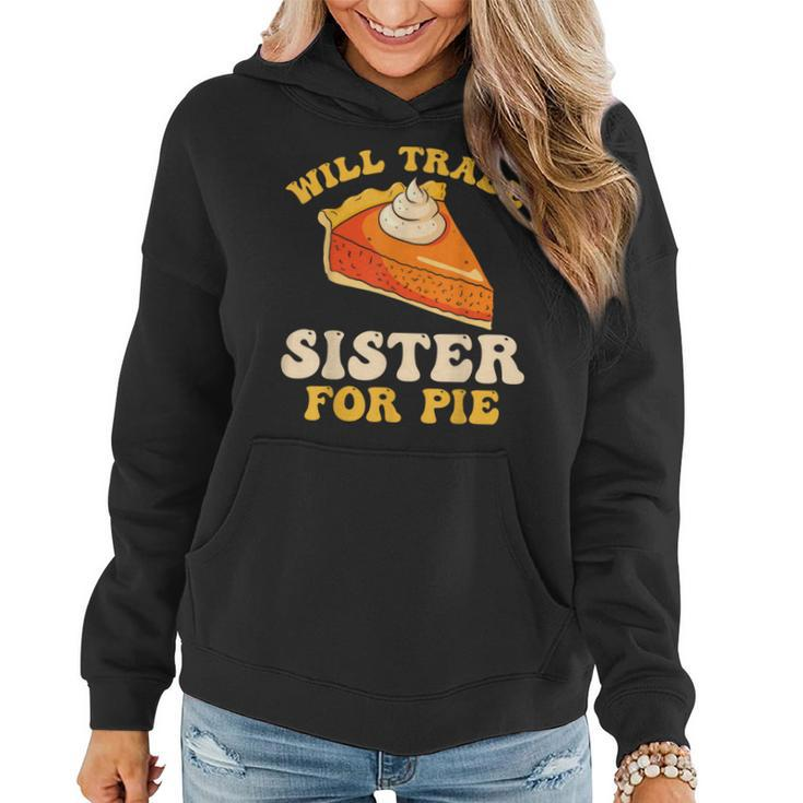 Fall Thanksgiving Will Trade Sister For Pie Women Hoodie