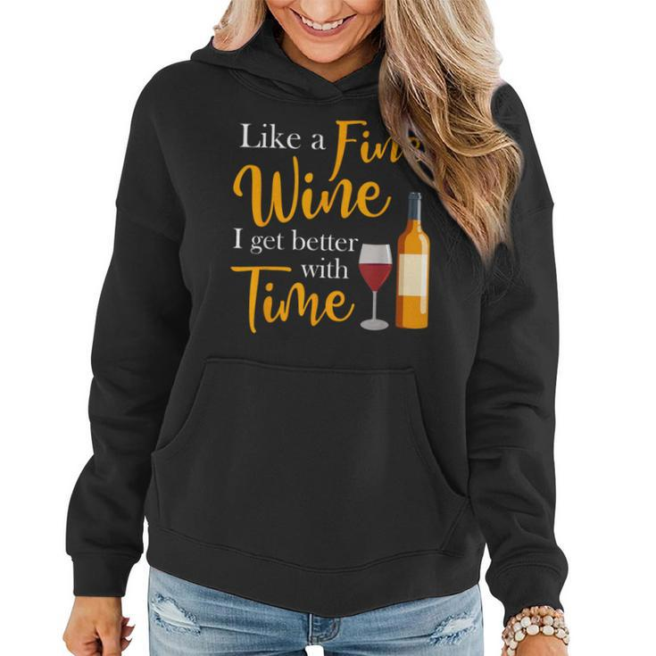 Like A Fine Wine I Get Better With Time Wine Drinking Women Hoodie
