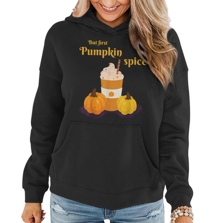 But First Pumpkin Spice Latte Fall Season Halloween Latte  Women Hoodie