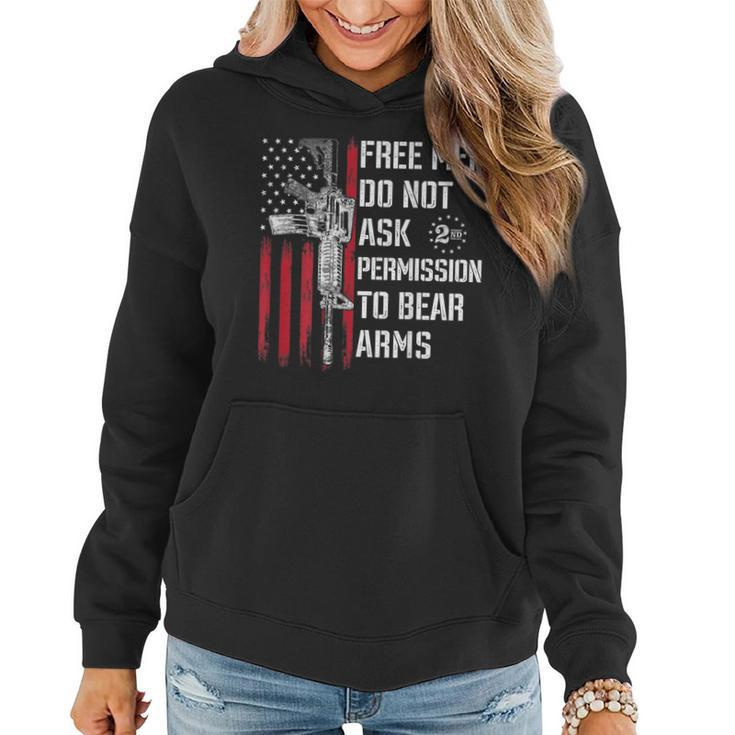 Free Men Do Not Ask Permission To Bear Arms Pro 2A On Back  Women Hoodie