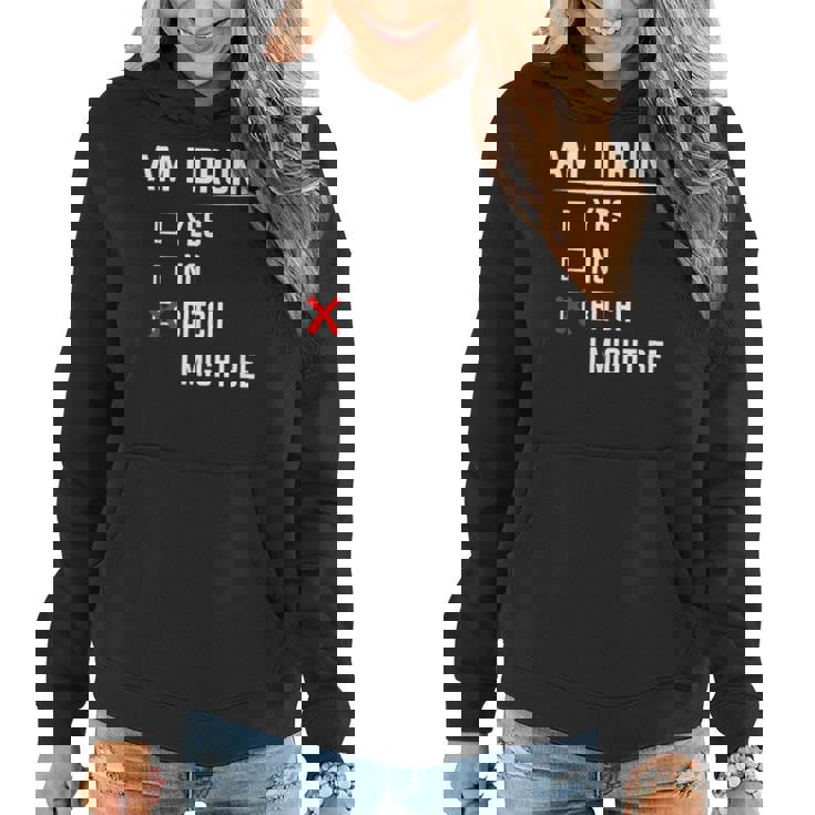 Drinking Am I Drunk Bitch I Might Be Women Hoodie