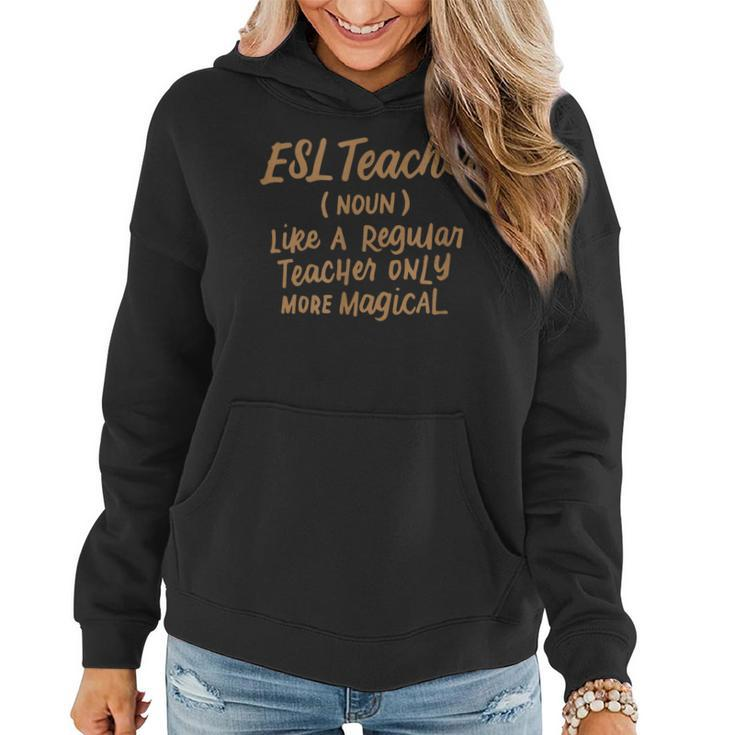 Funny Esl Teacher Like A Regular Teacher Only More Magical  Women Hoodie