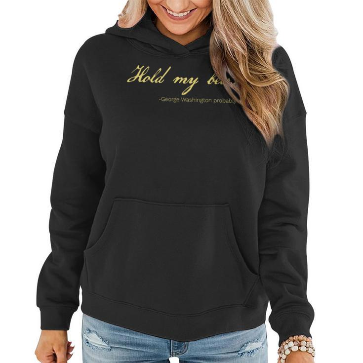George Washington Quote Probably Hold My Beer Women Hoodie