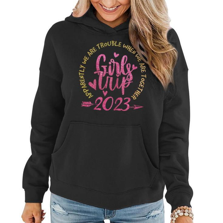 Girls Trip Apparently Are Trouble Together When We Are Women Hoodie