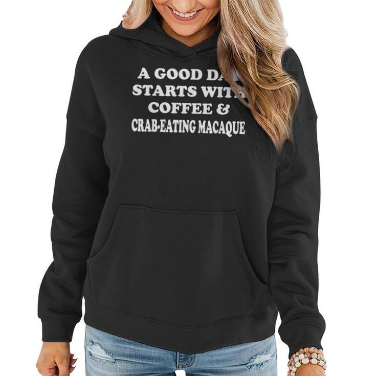 A Good Day Starts With Coffee & Crab-Eating Macaque Women Hoodie