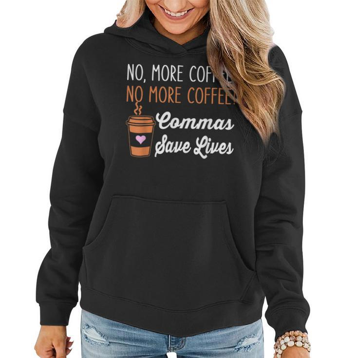 Funny No More Coffee Commas Save Lives Teacher Funny Saying  Women Hoodie