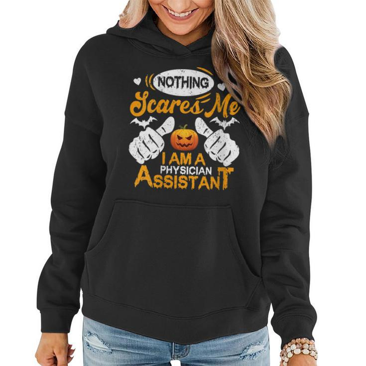 Funny Nothing Scares Me I Am A Physician Assistant Halloween Gift For Womens Women Hoodie