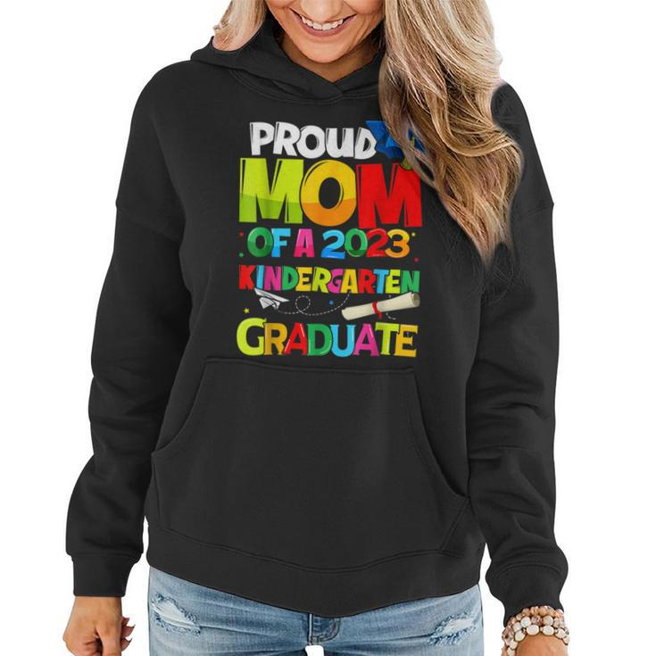 Funny Proud Mom Of A Class Of 2023 Kindergarten Graduate Top Women Hoodie