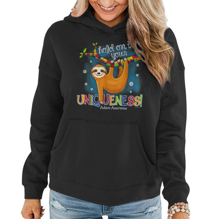 Funny Sloth Hold On To Your Uniqueness Autism Awareness Gift Autism Funny Gifts Women Hoodie
