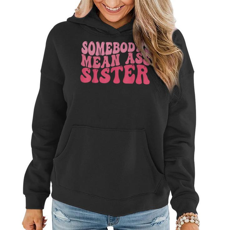 Funny Somebodys Mean Ass Sister Humor Quote Attitude On Back  Women Hoodie
