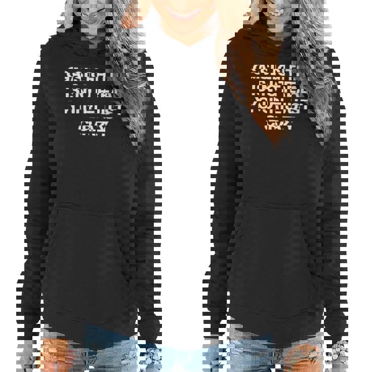 Gaslighting Is Not Real Youre Just Crazy Quote Gaslighting  Women Hoodie