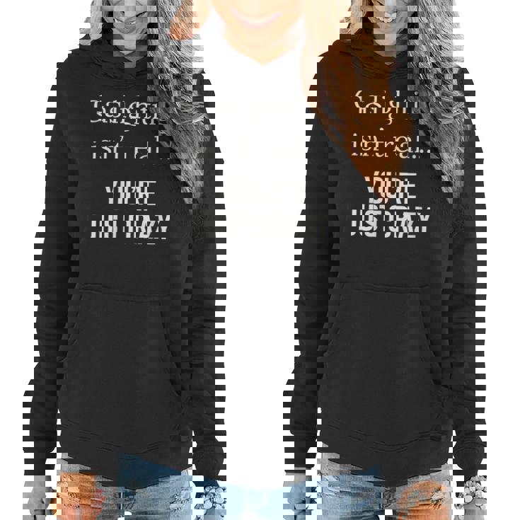 Gaslighting Isnt Real Funny  Women Hoodie
