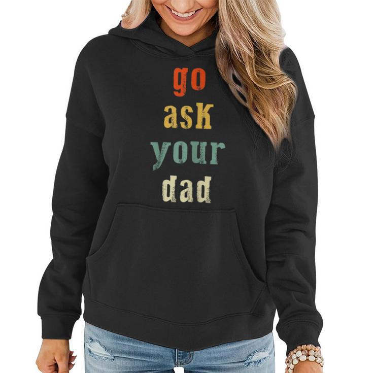 Go Ask Your Dad Parenting Qoute Mama Mom-My Mother Women Hoodie