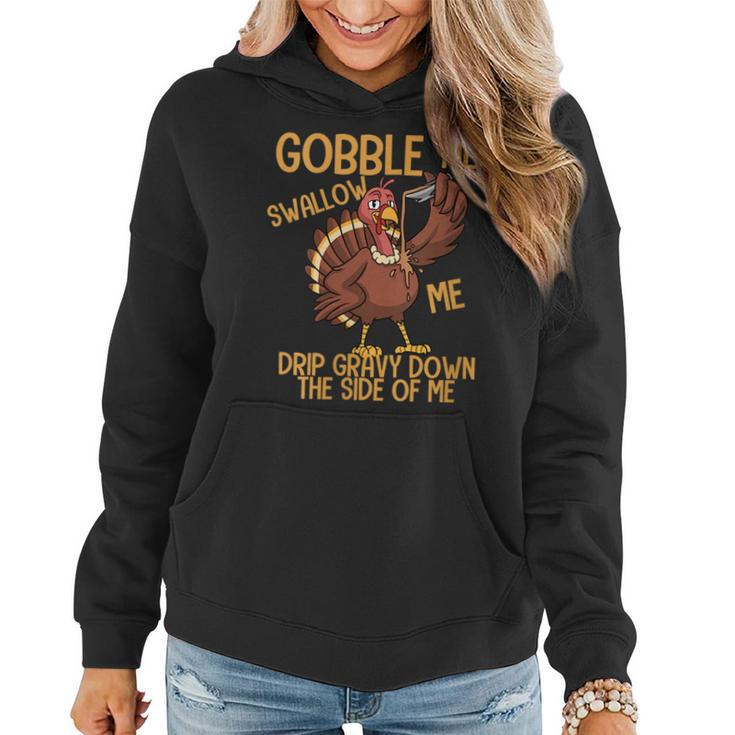 Gobble Me Swallow Me Drip Gravy Funny Thanksgiving Graphic  Women Hoodie