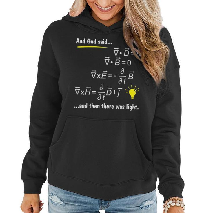 God Said Maxwells Equations And Then There Was Light Physics  Women Hoodie