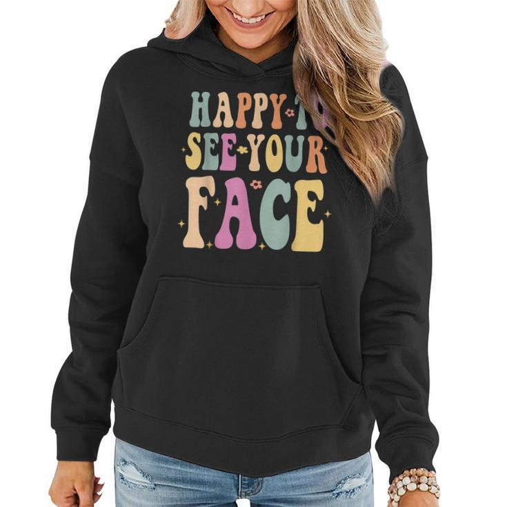 Groovy Happy To See Your First Day Of School For Teachers Women Hoodie