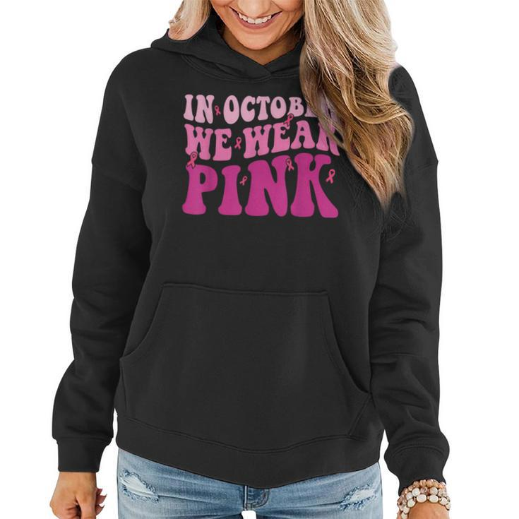 Groovy In October We Wear Pink Breast Cancer For Women Hoodie
