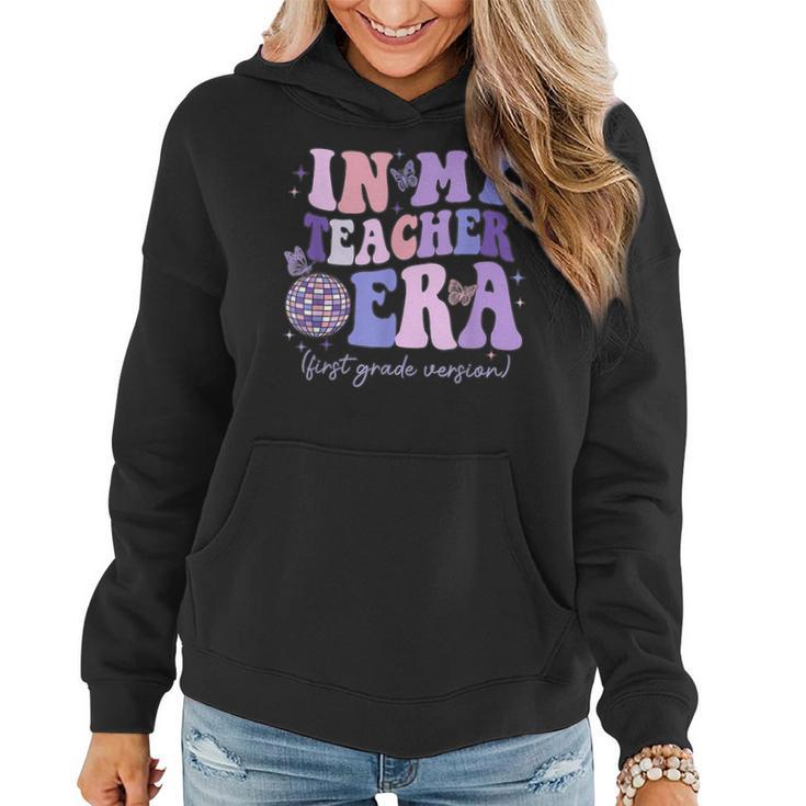 Groovy In My Teacher Era First Grade Version Teacher School Women Hoodie