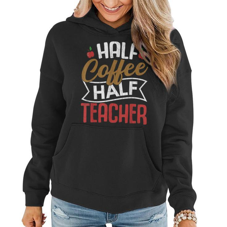 Half Coffee Half Teacher Funny Teaching Teachers Day Graphic  Women Hoodie