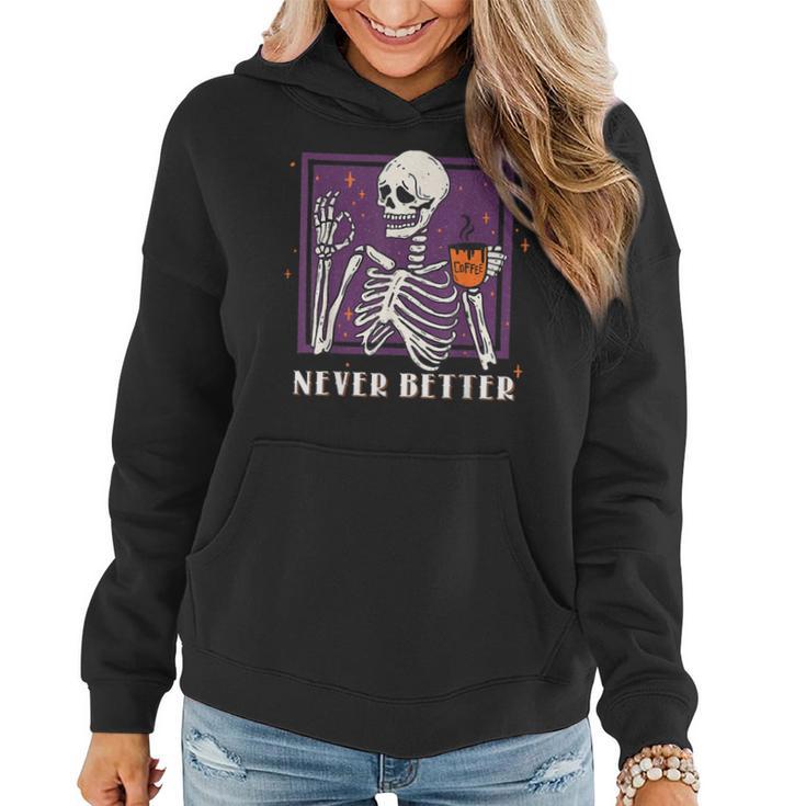 Halloween For Never Better Skeleton Coffee Women Hoodie