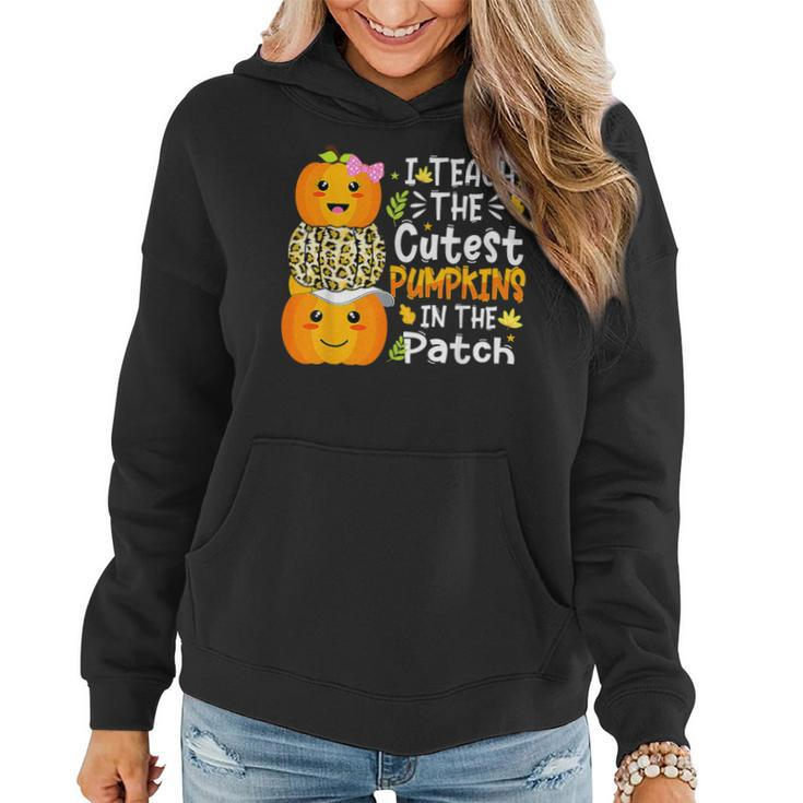 Halloween I Teach Cutest Pumpkins In Patch Teacher Fall Women Hoodie
