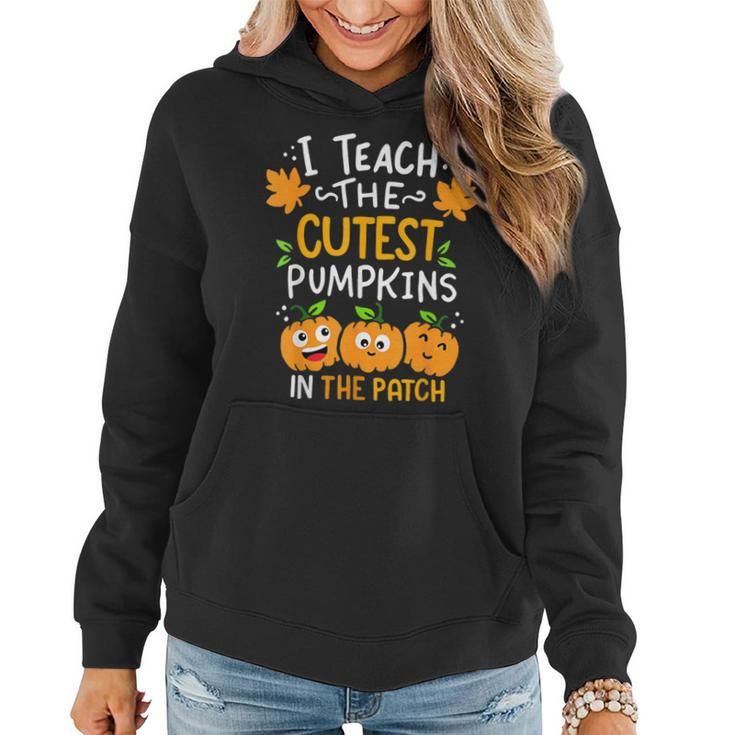 Halloween I Teach The Cutest Pumpkins In The Patch Teacher Women Hoodie