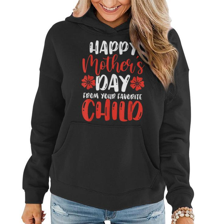Happy Mothers Day From Your Favorite Child Funny Mothers Women Hoodie