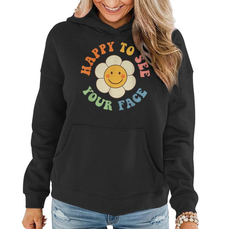 Happy To See Your Face Smile Groovy Back To School Teacher Women Hoodie