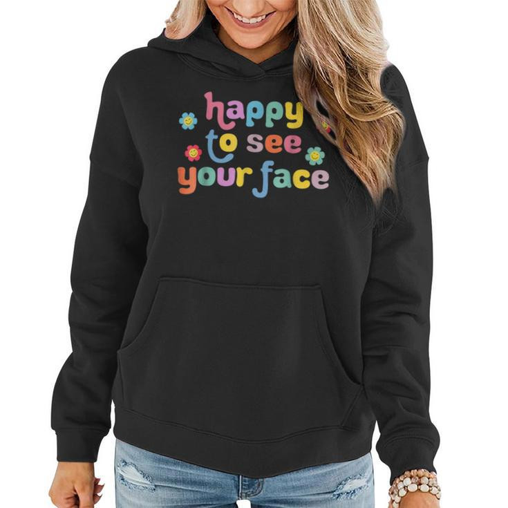 Happy To See Your Face Teachers Students First Day Of School Women Hoodie