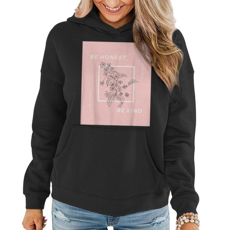 Be Honest Be Kind Uplifting Positive Quote Flower Women Hoodie