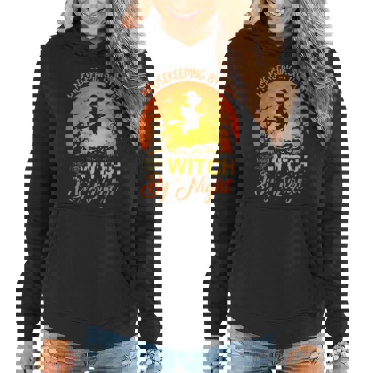 Housekeeping By Day Witch By Night Housekeeping Halloween Gift For Womens Women Hoodie