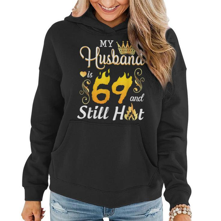 My Husband Is 69 Years Old And Still Hot Birthday Happy Wife Women Hoodie