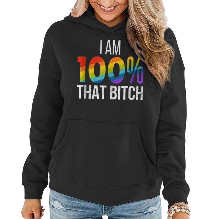 I Am 100 That Bitch Funny Gay Lesbian Pride Lgbt Rainbow  Women Hoodie