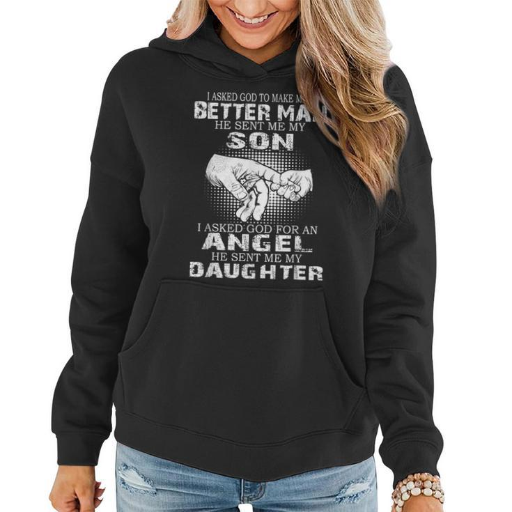 I Asked God To Make Me A Better Man He Sent Me My Son - Dad  Women Hoodie
