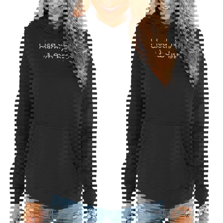 I Closed My Book To Be Here Book Lovers Women Hoodie