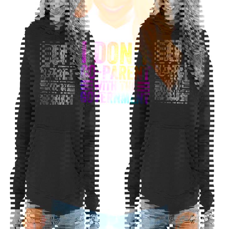 I Dont Co-Parent With The Government Colorful  Government Funny Gifts Women Hoodie