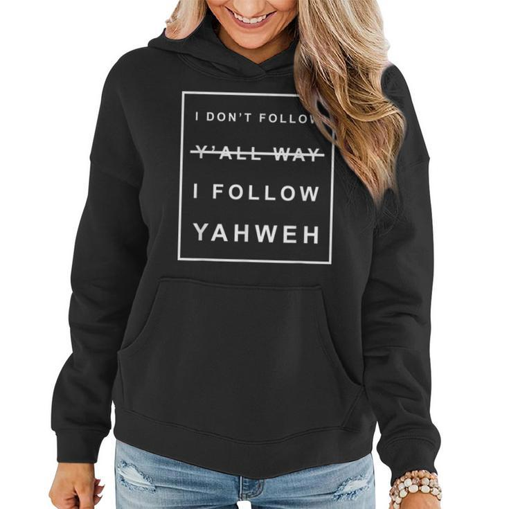I Dont Follow Yall Way I Follow Yahweh Christian Believer  Women Hoodie
