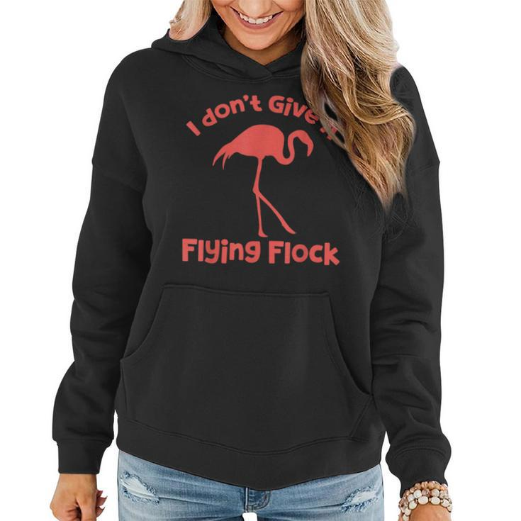 I Dont Give A Flying Flock Sarcastic Flamingos Bird Lovers  Women Hoodie