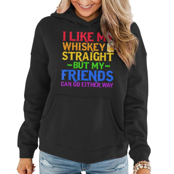 I Like My Whiskey Straight But My Friends Can Go Eeither Way  Women Hoodie