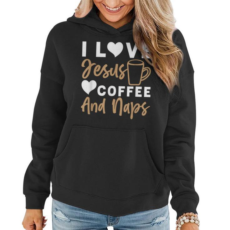 I Love Jesus Coffee And Naps Funny Christian  Women Hoodie