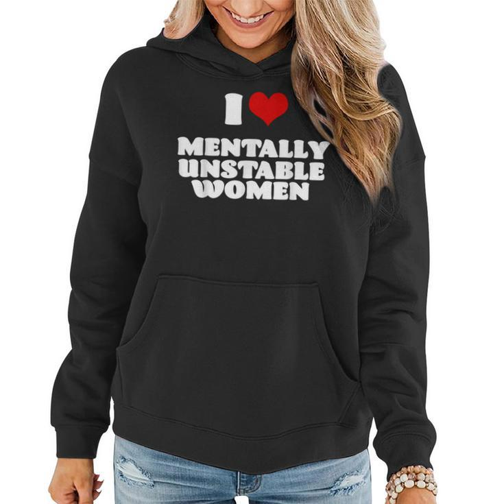 I Love Mentally Unstable Women Red Heart Funny Sarcastic  Women Hoodie