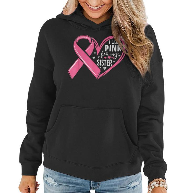 I Wear Pink For My Sister Heart Breast Cancer Awareness  Women Hoodie
