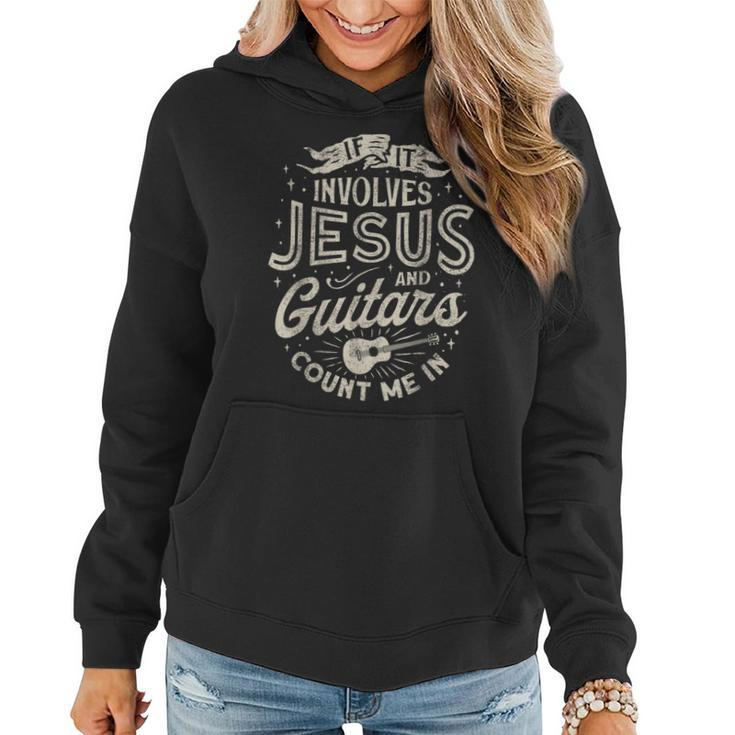If It Involves Jesus And Guitars Guitarist Christian Music  Women Hoodie