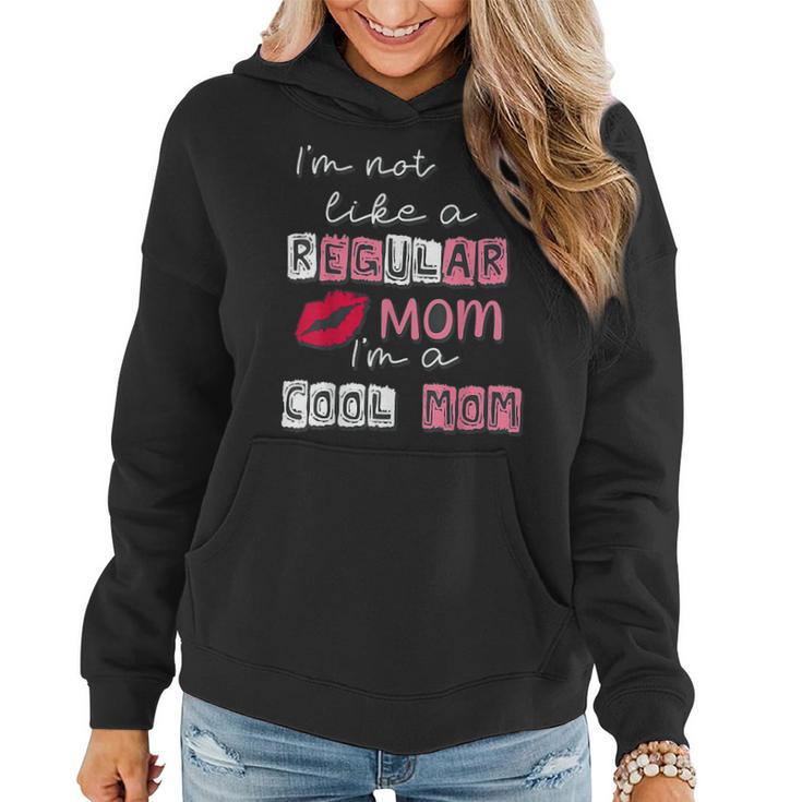 I'm Not Like A Regular Mom I'm A Cool Mom Women Hoodie