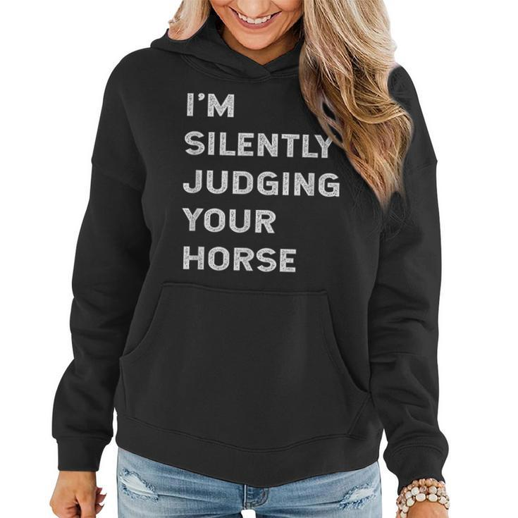 I'm Silently Judging Your Horse Owner Lover Groom Quote Joke Women Hoodie