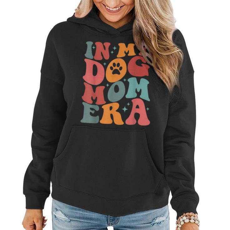 In My Dog Mom Era Groovy Gifts For Mom Funny Gifts Women Hoodie