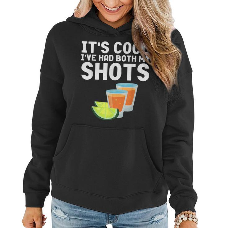 Its Cool Ive Had Both My Shots Tequila Tequila Funny Gifts Women Hoodie