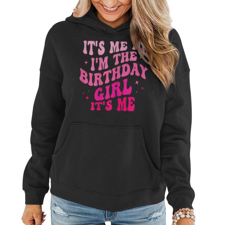 It's Me Hi I'm The Birthday Girl It's Me Birthday Party Women Hoodie