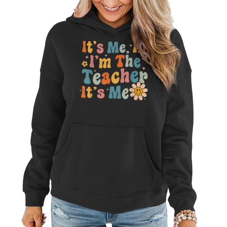 It's Me Hi I'm The Teacher It's Me Teacher Groovy Women Hoodie